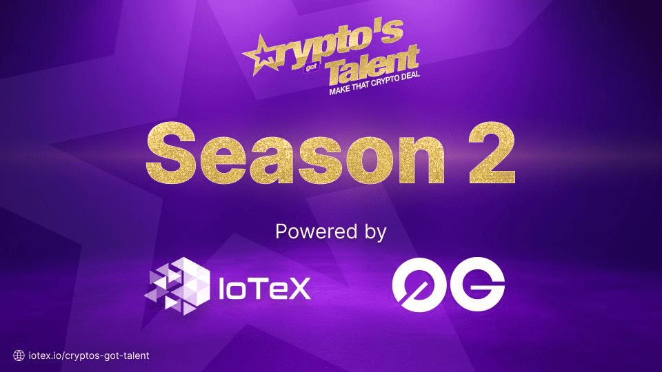 IoTeX Announces Launch of Crypto’s Got Talent Season 2 with 0G Network Sponsorship
