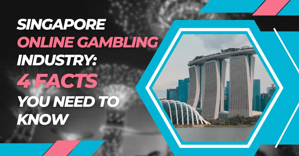 Singapore Online Gambling Industry 4 Facts You Need to Know The News God