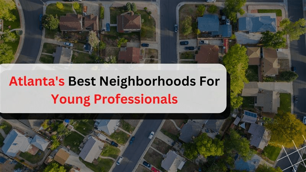 Atlanta’s Best Neighborhoods For Young Professionals The News Owl