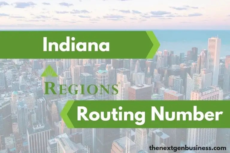 Regions Bank Routing Number in Indiana 074014213 The Next Gen Business