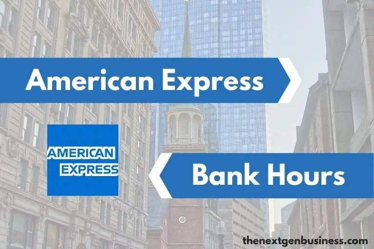 American Express Bank Hours Weekday, Weekend, and Holiday Schedule