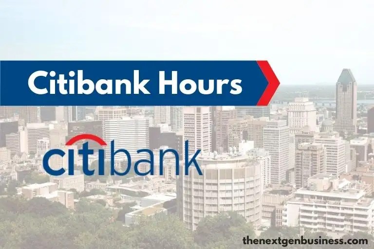 Citibank Hours Weekday, Weekend, and Holiday Schedule The Next Gen