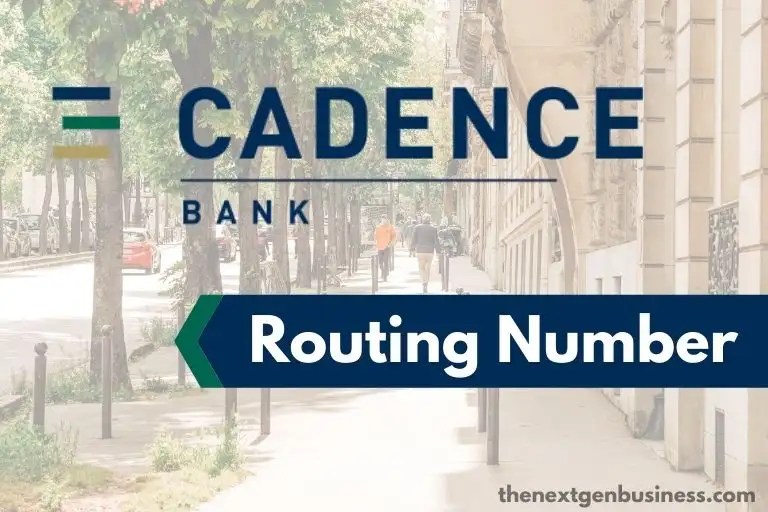 Cadence Bank Routing Number (Quick & Easy) The Next Gen Business