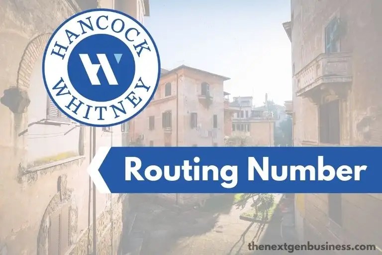 Hancock Whitney Bank Routing Number (By State) The Next Gen Business