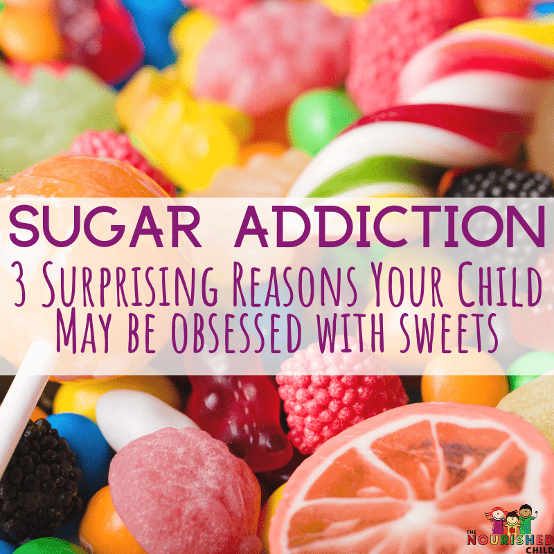 3 Surprising Reasons for Your Child's Sugar Addiction