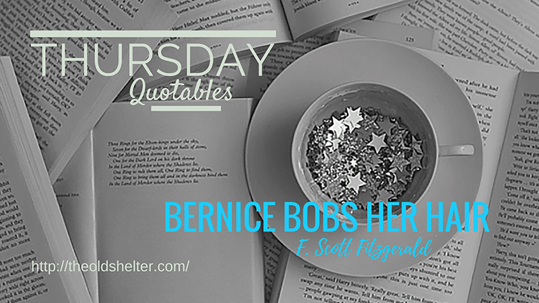 Thursday Quotables Bernice Bobs Her Hair The Old Shelter