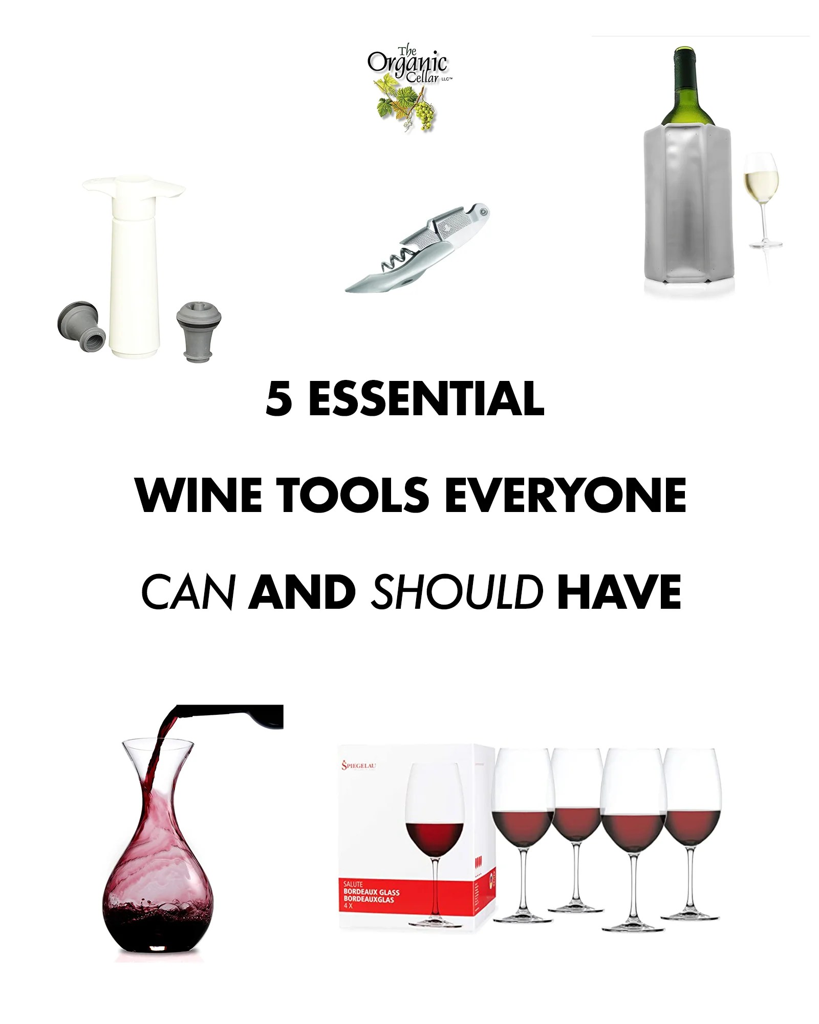 5 Essential Wine Tools Everyone Can and Should Have The Organic Cellar