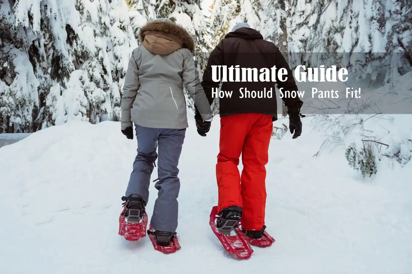 How Should Snow Pants Fit? The Ultimate Guide to Winter Comfort
