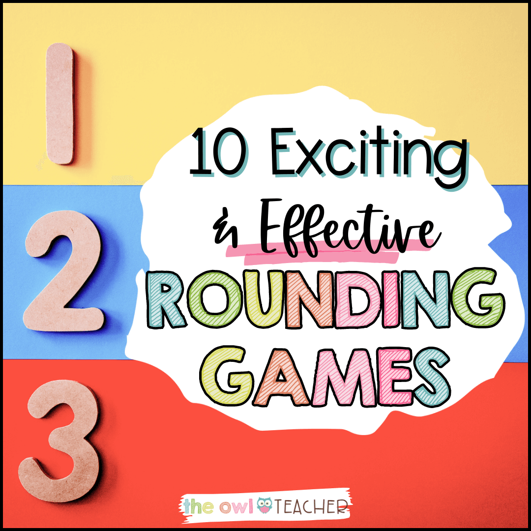 10 Exciting & Effective Rounding Games The Owl Teacher