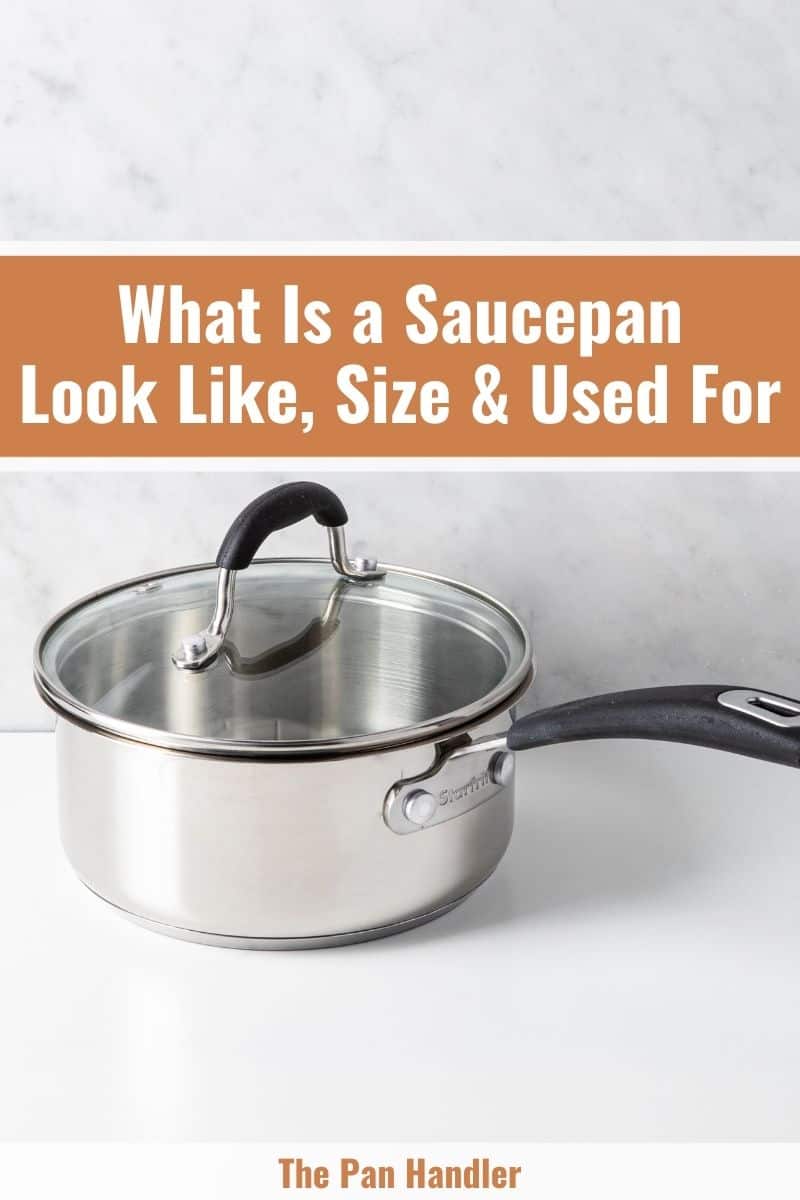 What Is a Saucepan Saucepan Look Like, Size And Used For
