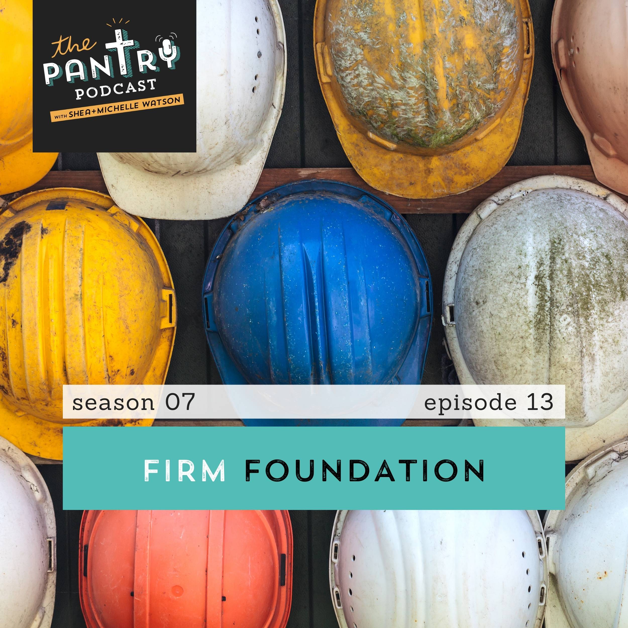 94 Firm Foundation The Pantry Podcast