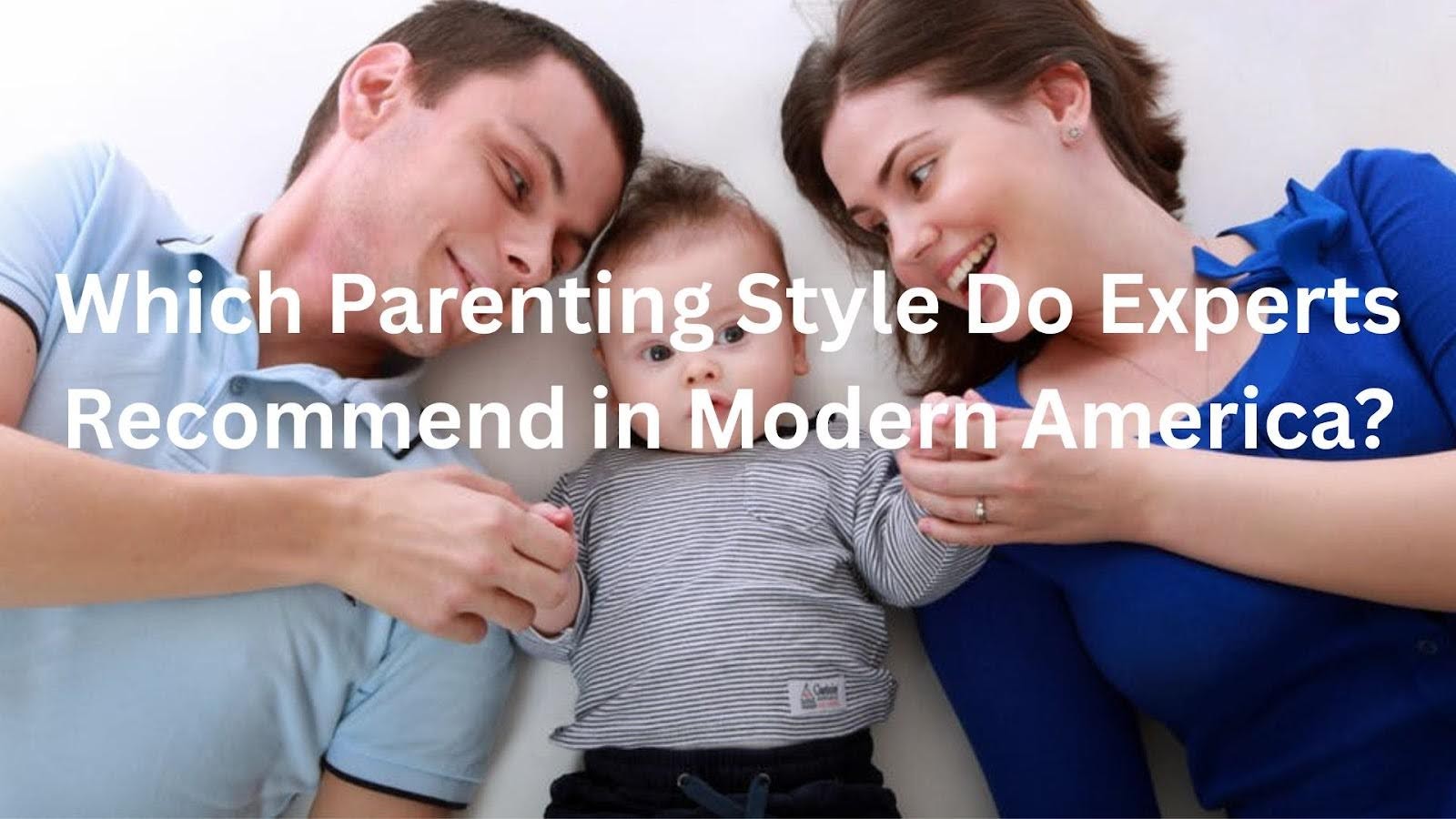 Which Parenting Style Do Experts in Modern America