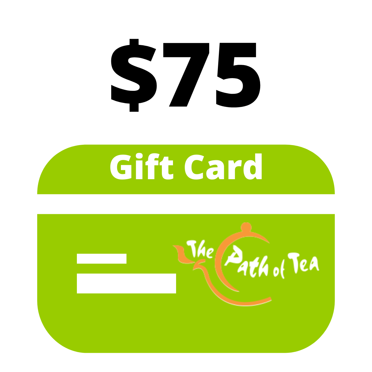 75 Gift Card Redeemable In Store The Path of Tea