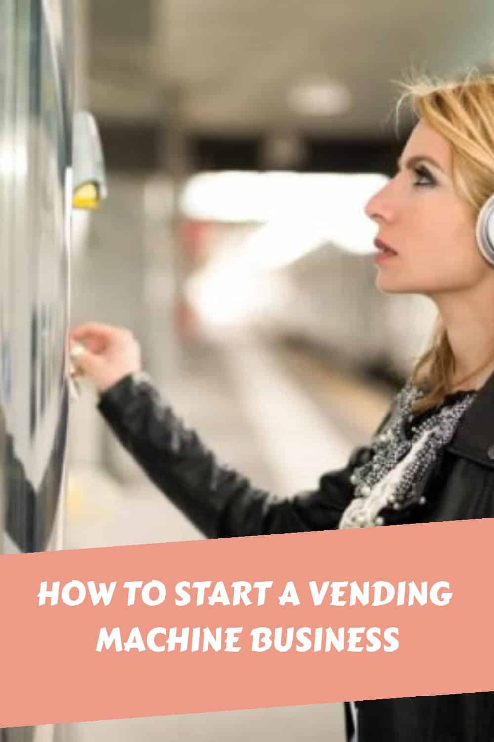 10 Steps to Make Money from Vending Machines Passively