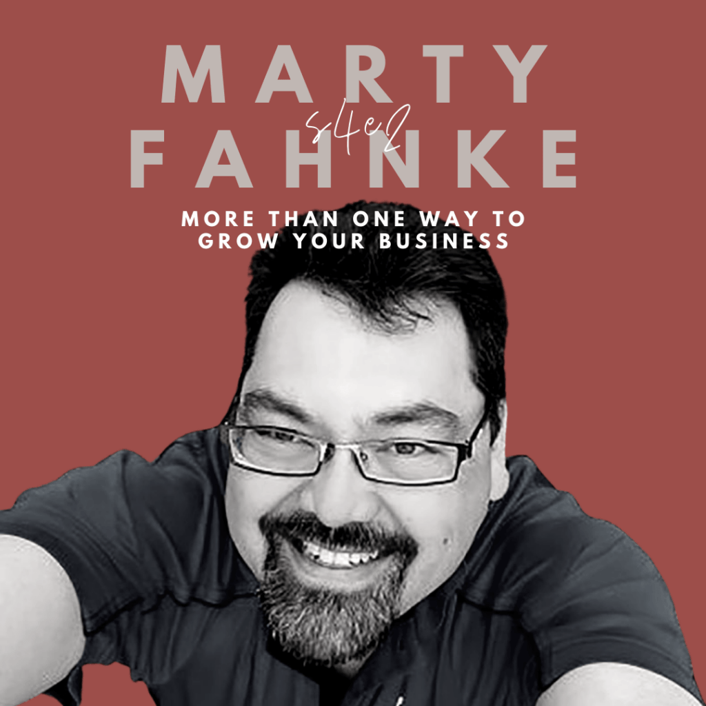 More Than One Way to Grow Your Business (Marty Fahnke)