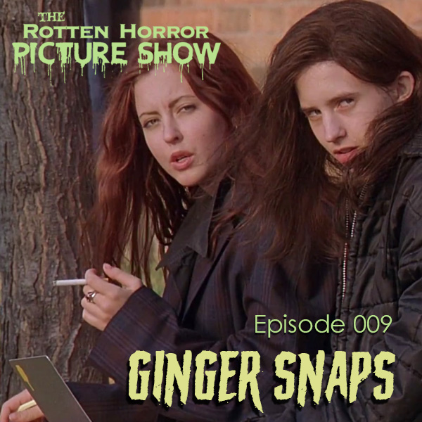 Ginger Snaps The Rotten Horror Picture Show Podcast The Pensky File