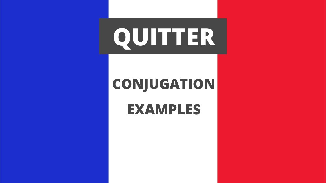 Quitter Conjugation of Quitter To Leave French Online Language