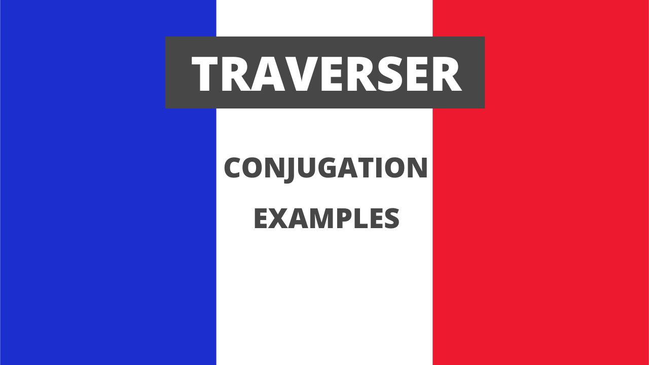 Traverser Conjugation of Traverser To Cross French Online