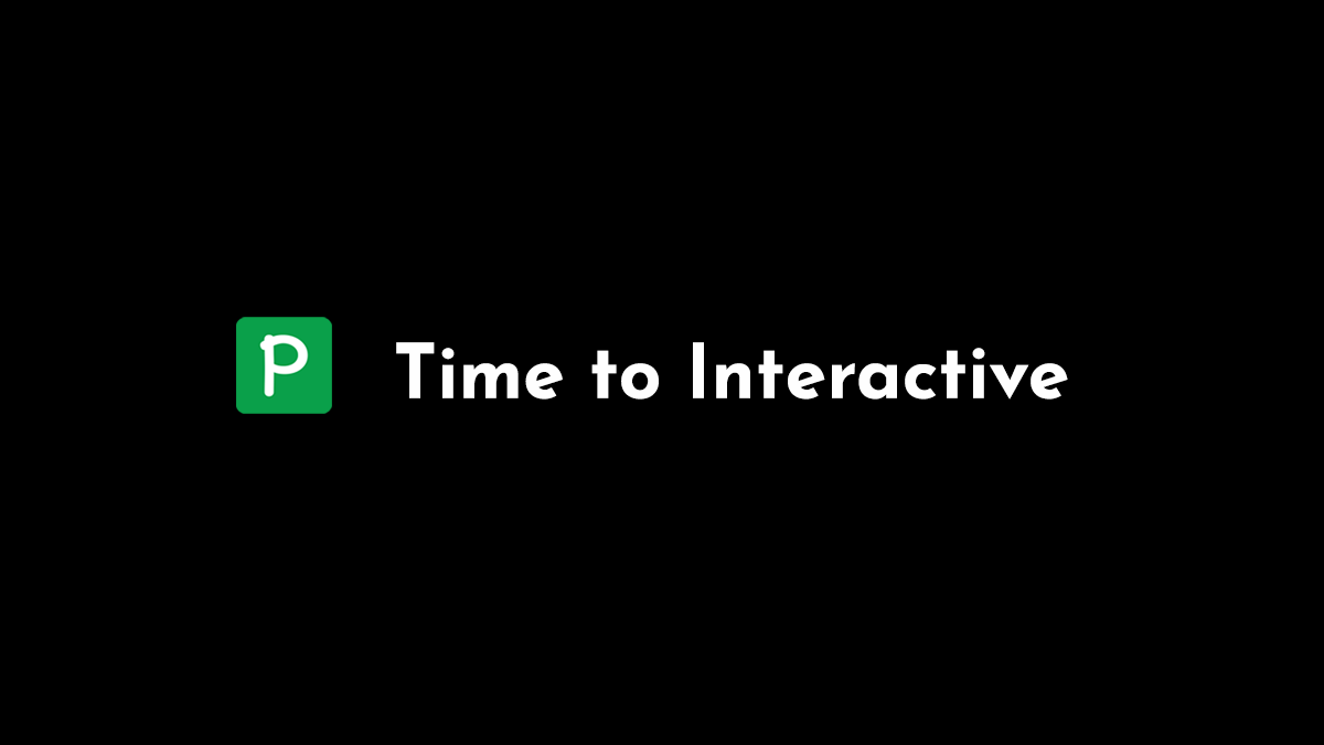 What is Time to Interactive (TTI)? The Performance Blog