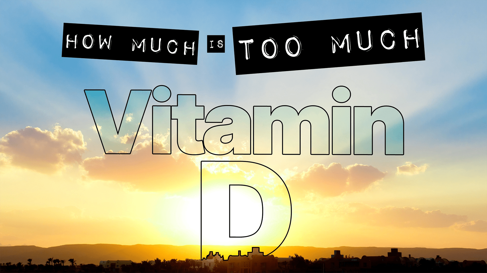 The Proactive Health Management Plan How Much is Too Much Vitamin D?