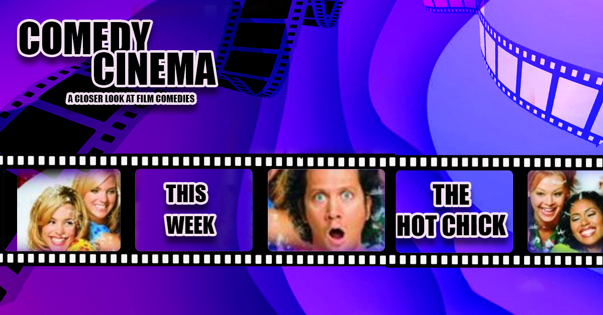 Comedy Cinema This Week The Hot Chick to The Phoenix Remix