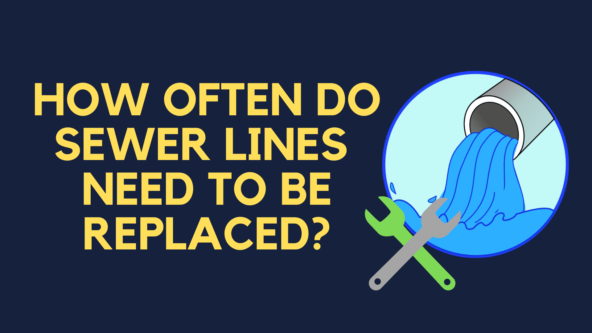 How often do sewer lines need to be replaced? The Pipe Doctor