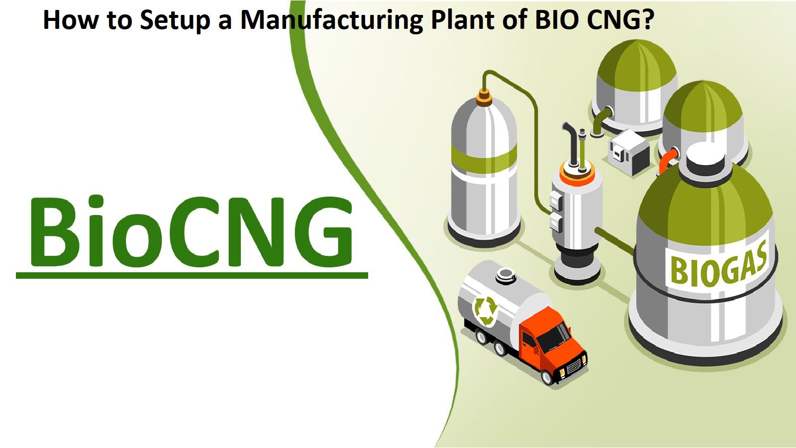 How to Setup a Manufacturing Plant of BIO CNG?
