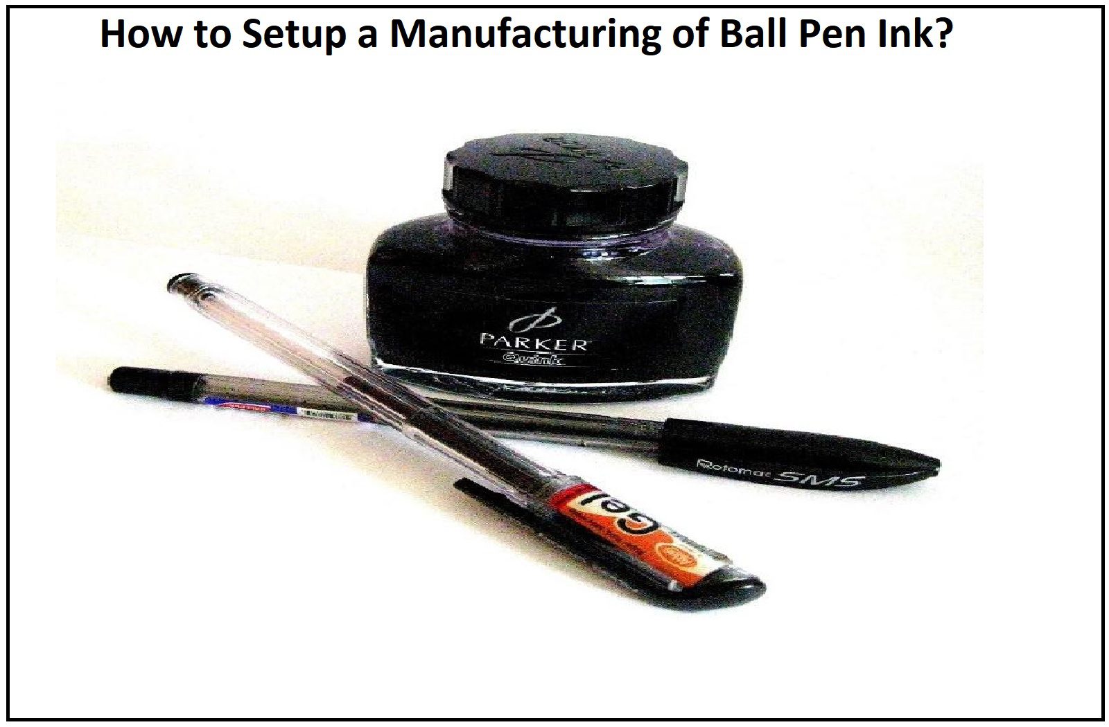 How to Setup a Manufacturing of Ball Pen Ink?