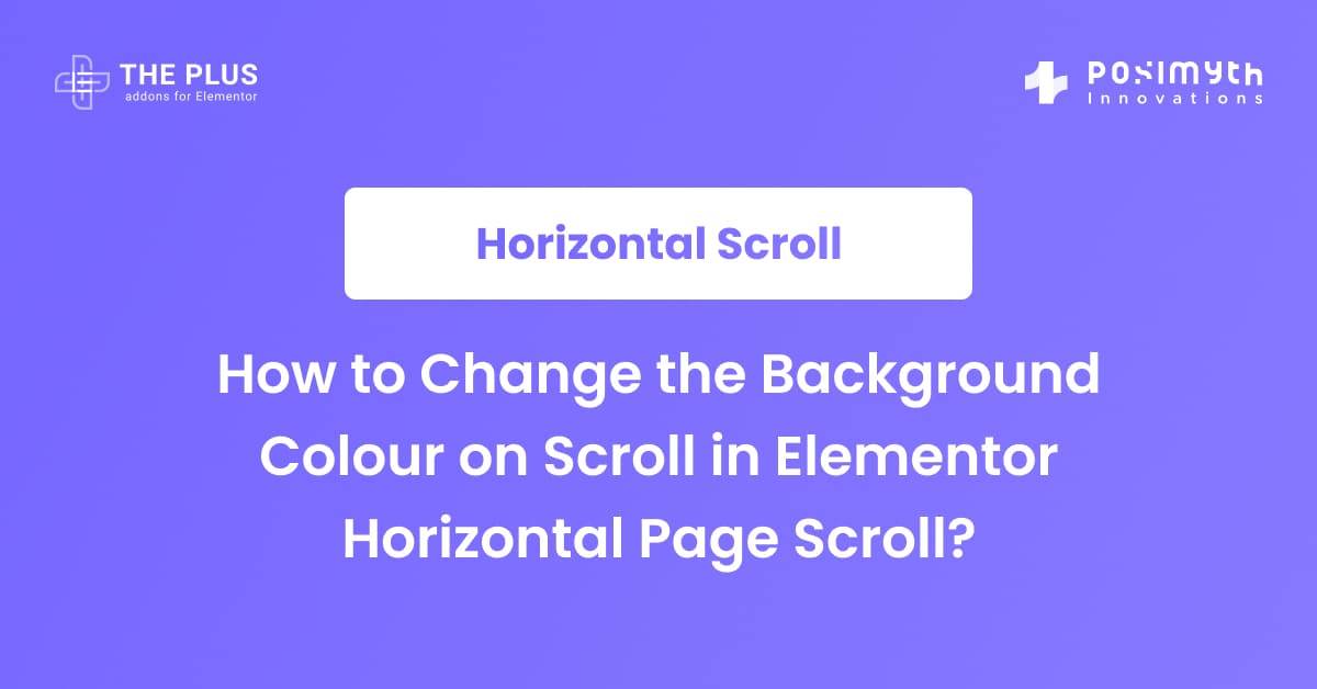 How to Change the Background Colour on Scroll in Elementor Horizontal