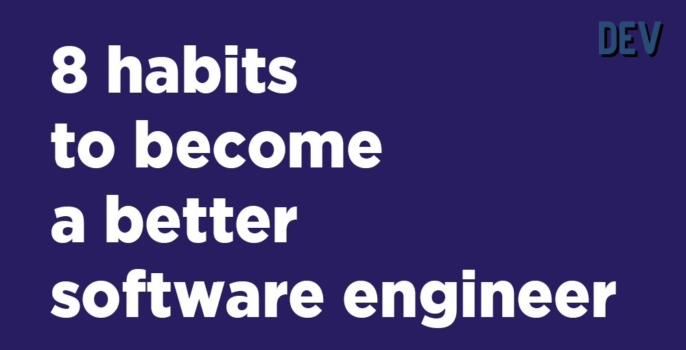 8 habits to a better software engineer