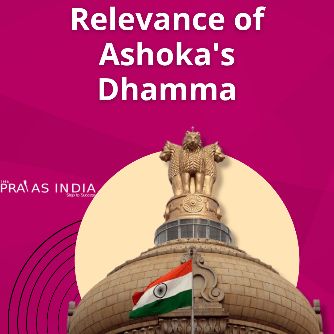 RELEVANCE OF ASHOKA’S DHAMMA