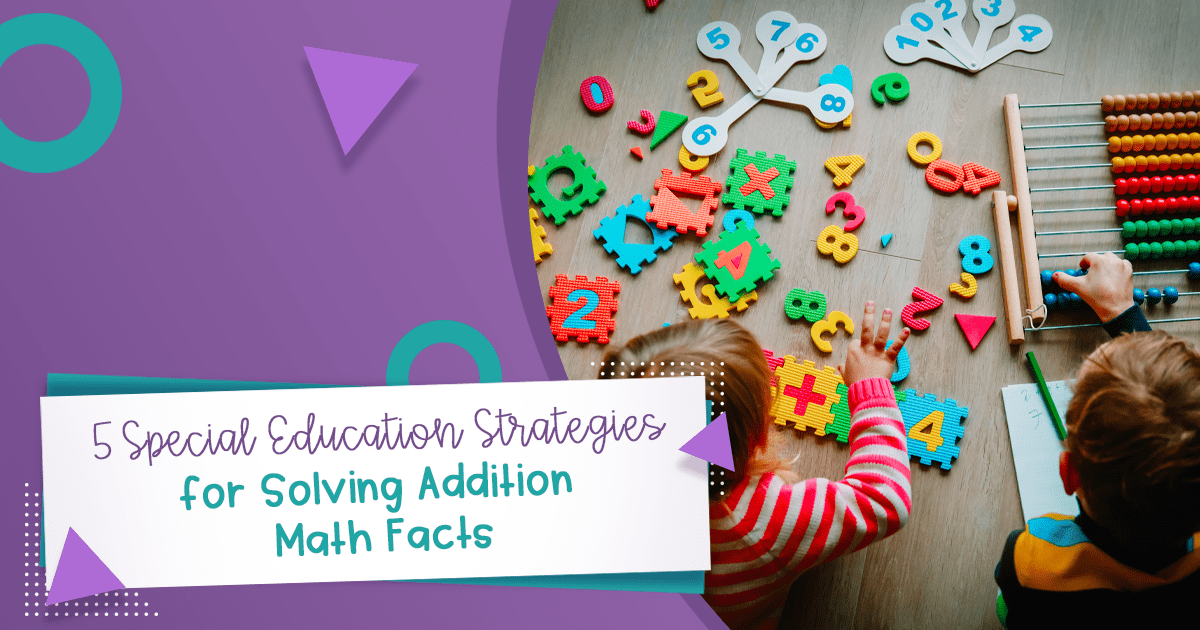 5 Special Education Strategies for Solving Addition Math Facts The