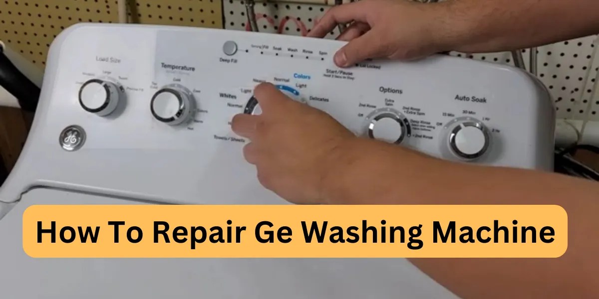 Expert Tips for Repairing GE Washing Machines - DIY Guide