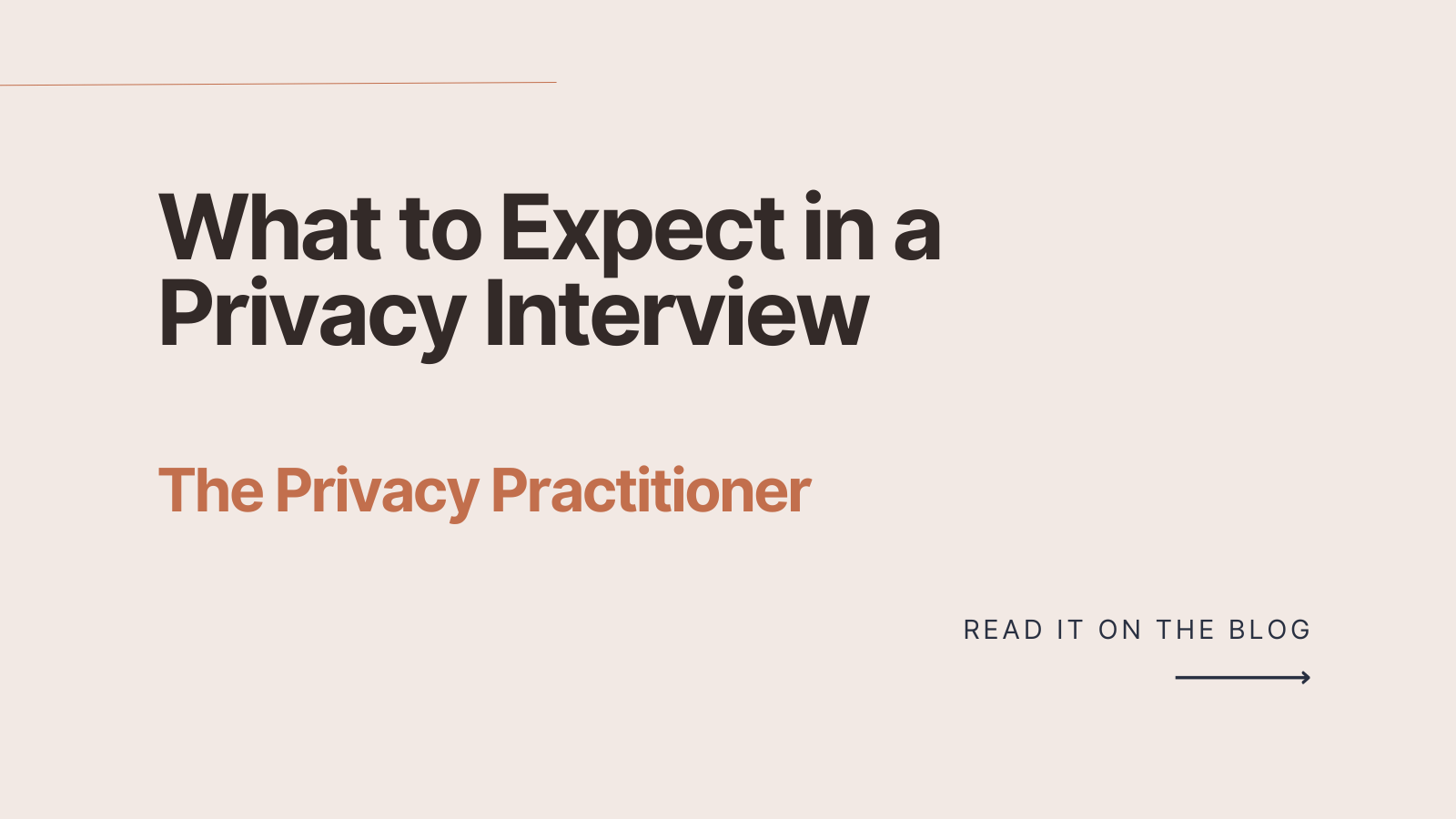 What to Expect in a Privacy Interview