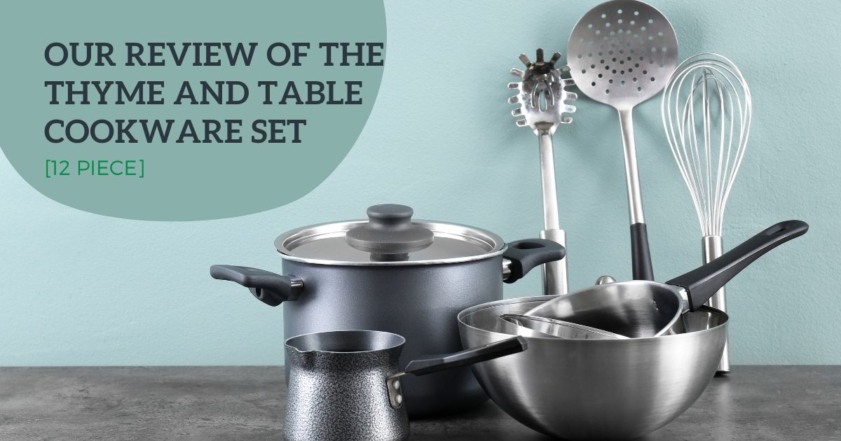 Our Review Of The Thyme And Table Cookware Set [12 PIECE] The Proud