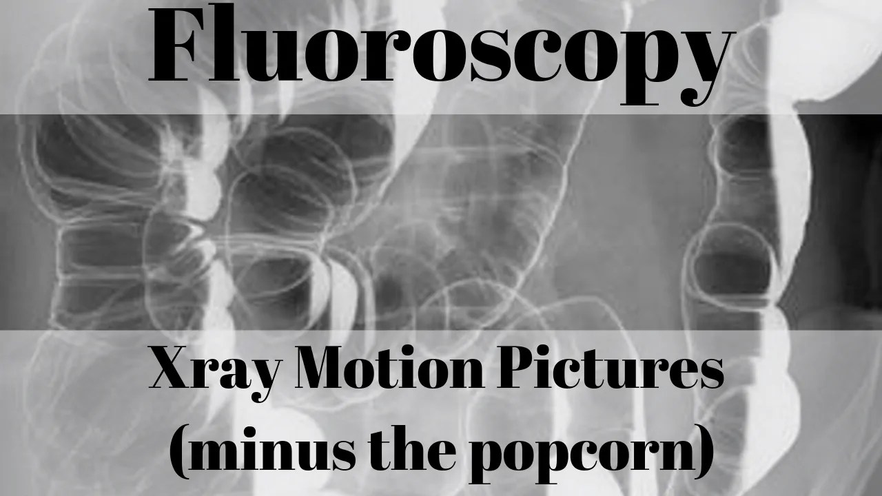 Fluoroscopy How is Fluoroscopy Done? Cost? Painful?
