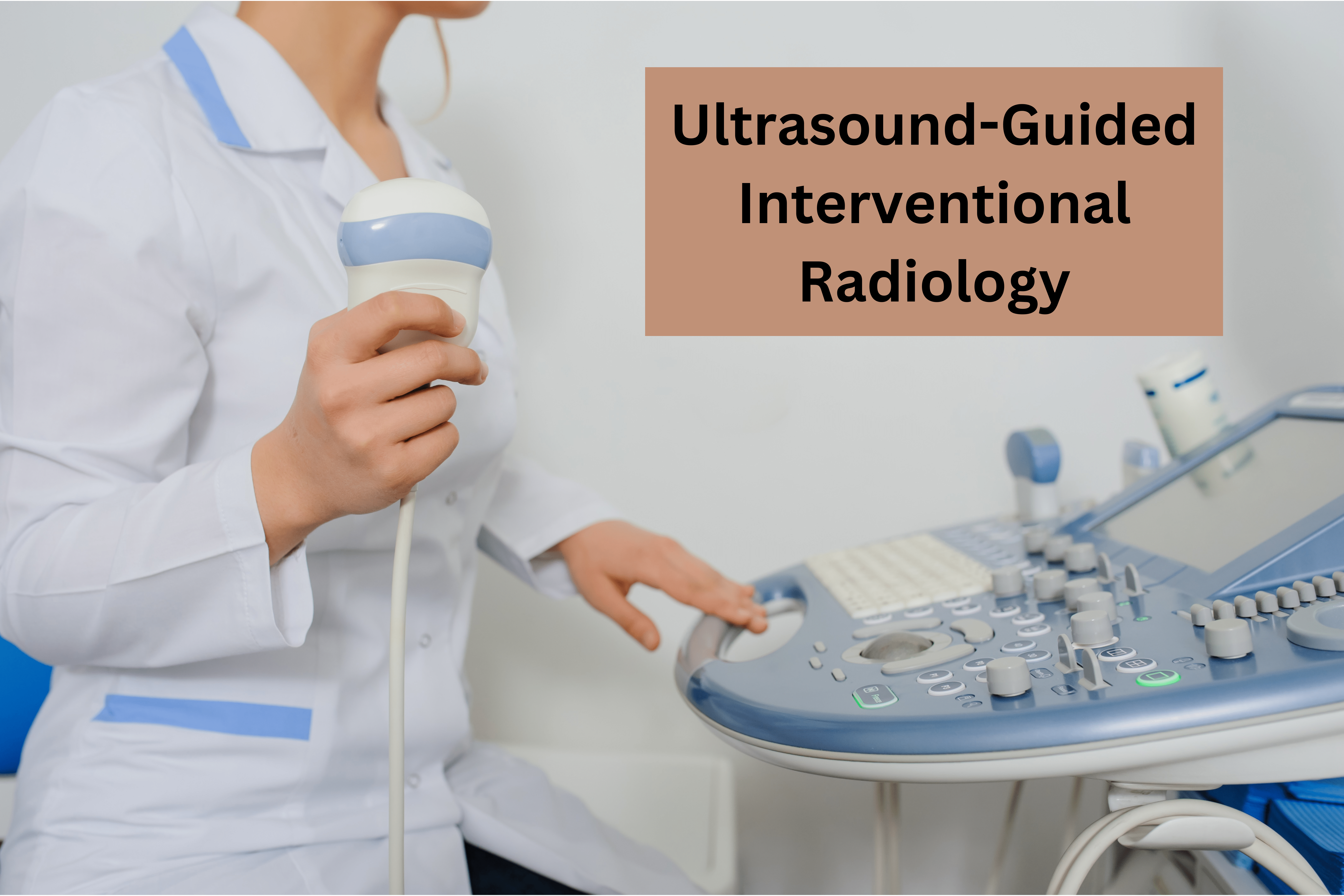 Exploring the Advantages of UltrasoundGuided Interventional Radiology