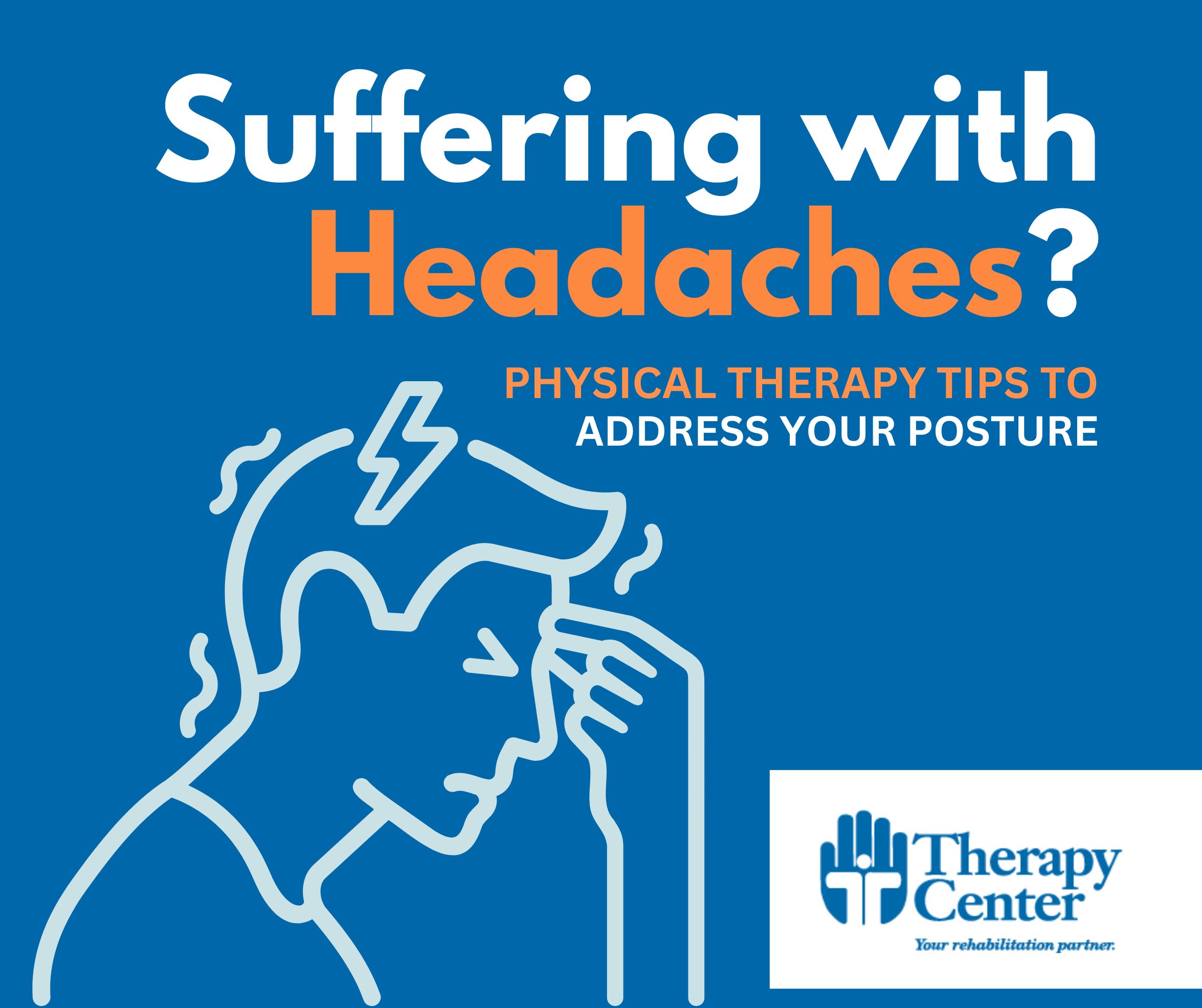 Say Goodbye to Poor Posture, Reduce Your Headaches The Therapy Center