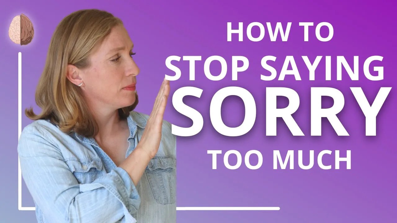 How To Stop Saying Sorry Too Much Therapy in a Nutshell