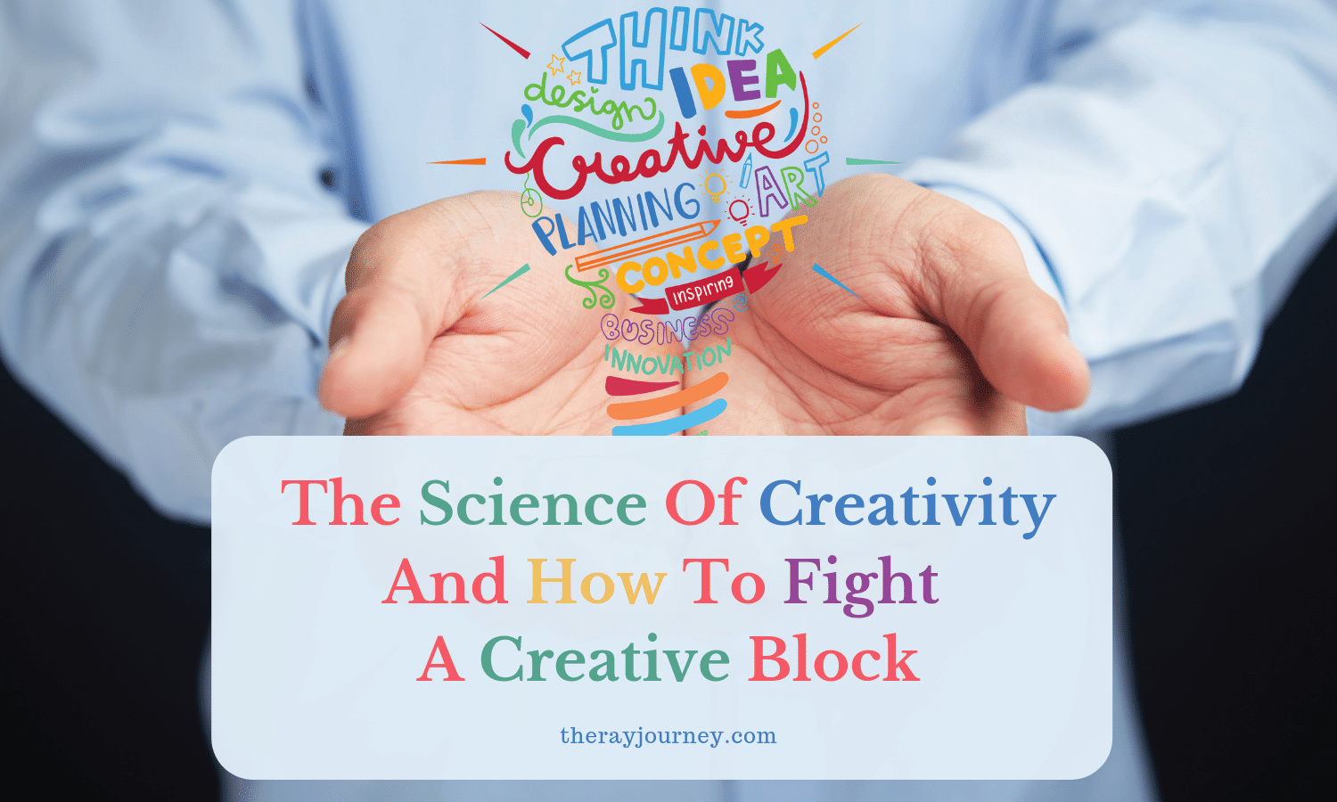 The Science Of Creativity And How To Fight A Creative Block The Ray