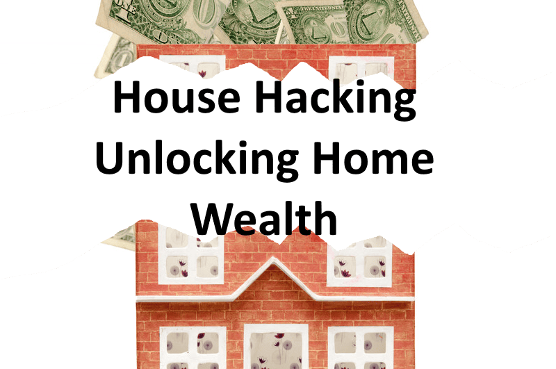 Unlock Home Wealth The Ultimate House Hacking Guide