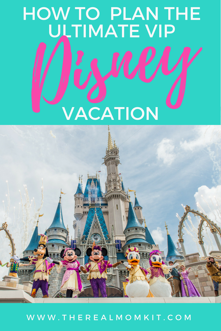 How to Do Disney World VIP Style The Real Mom KIT