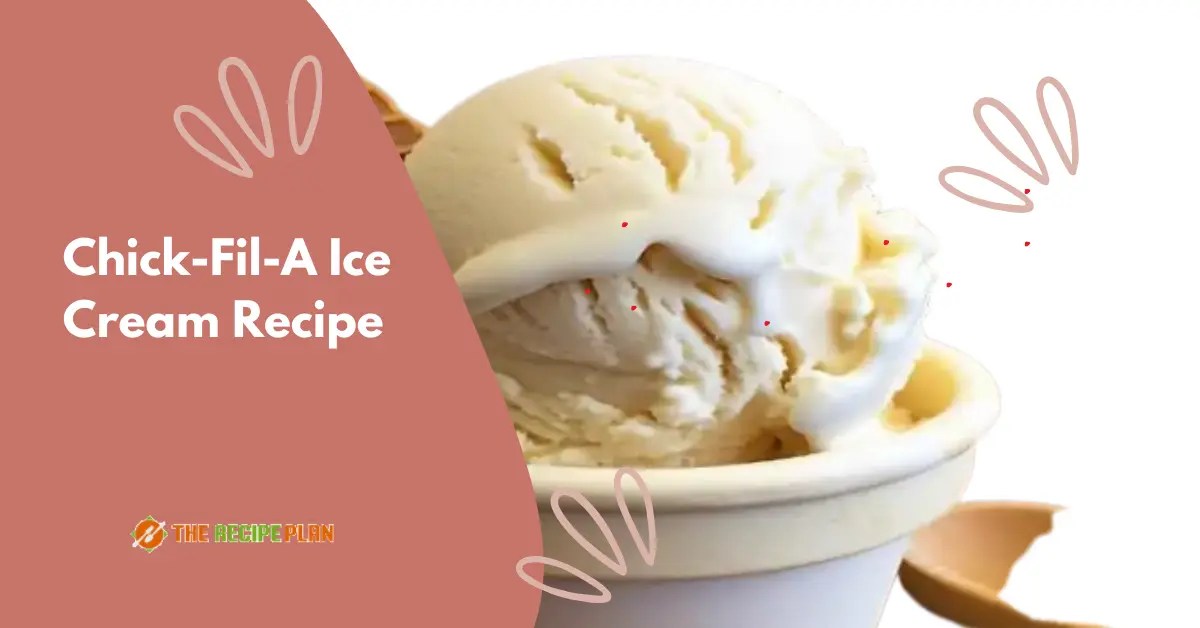 ChickFilA Ice Cream Recipe The Recipe Plan