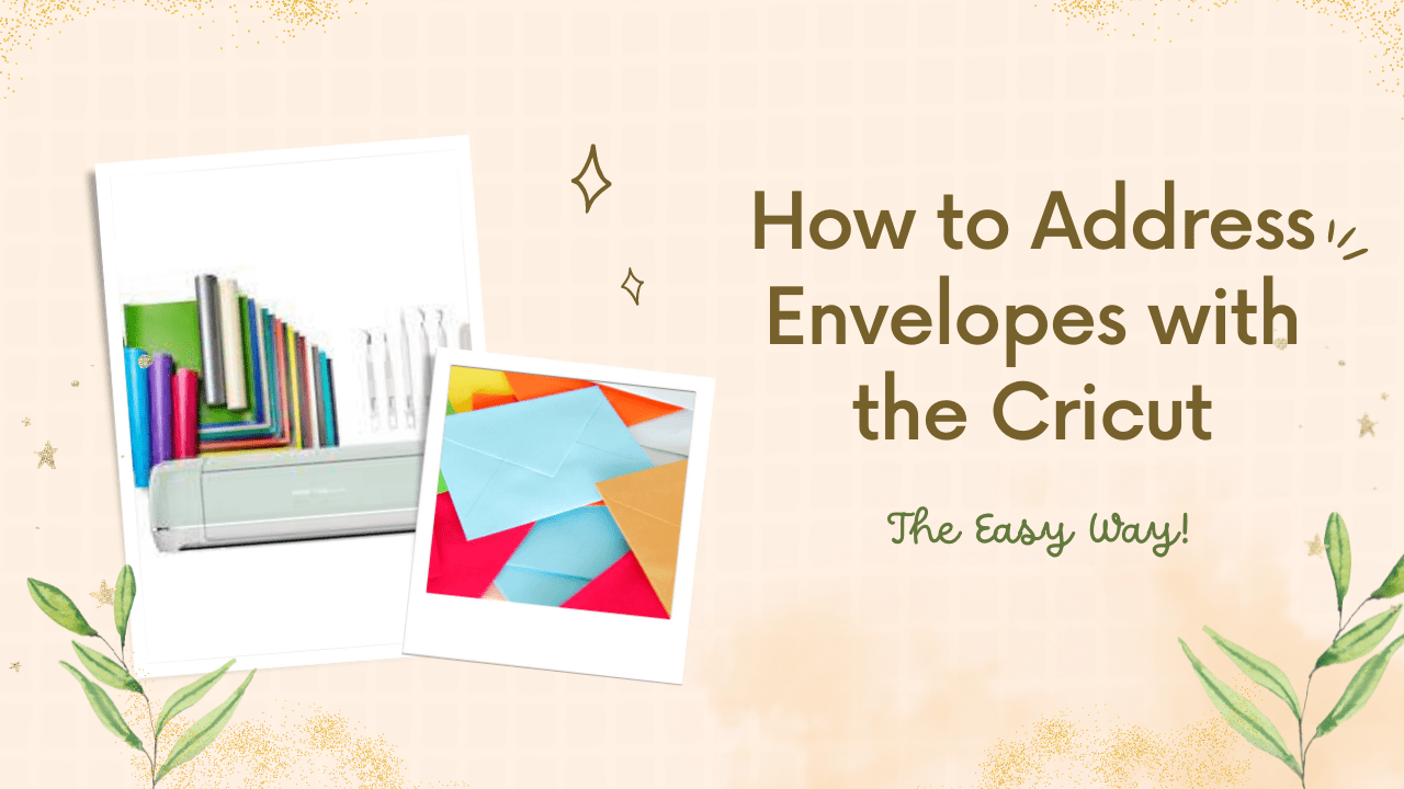 How to Address Envelopes with the Cricut The Easy Way! The Redesign