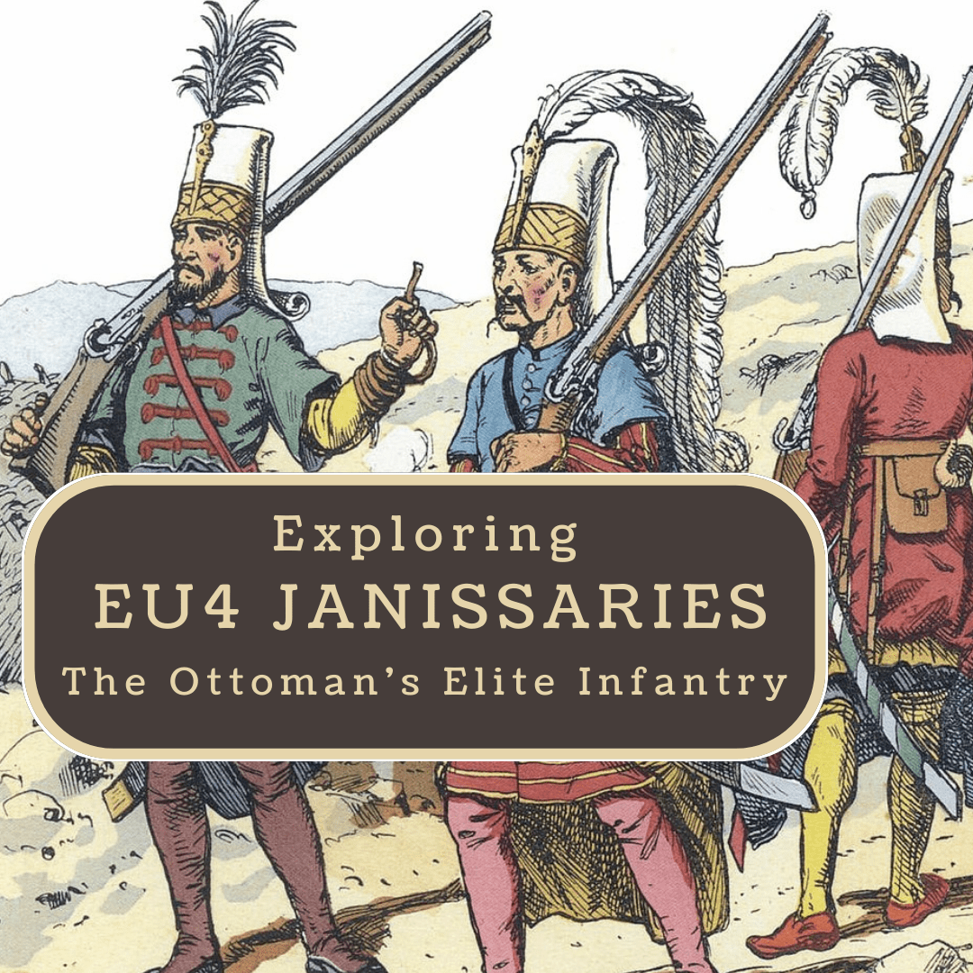Exploring EU4 Janissaries The Ottoman's Elite Infantry