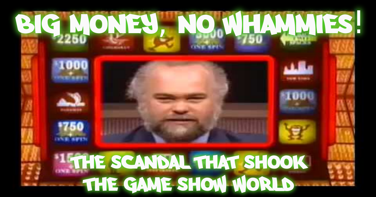Big Money No Whammies! The Scandal That Shook the Game Show World The