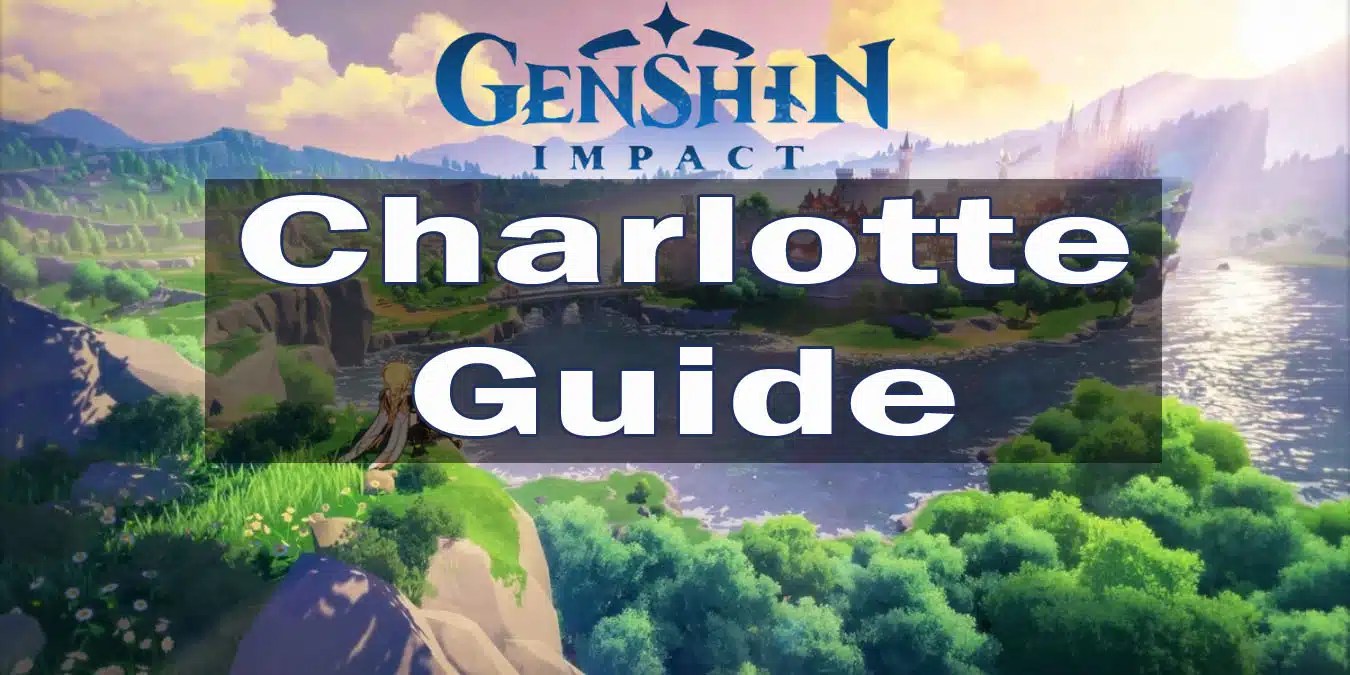 Genshin Impact Charlotte Guide