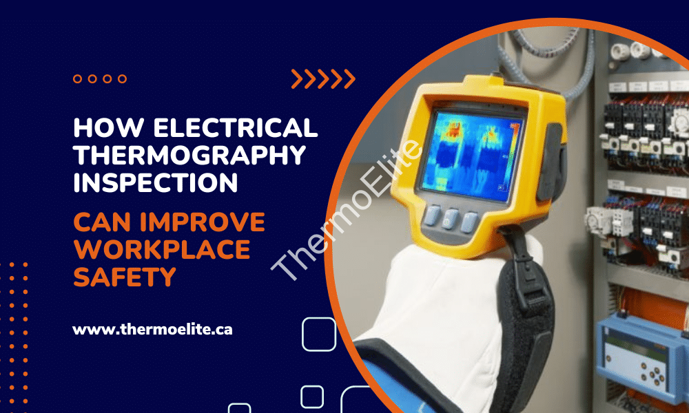 How Electrical Thermography Inspection Can Improve Workplace Safety