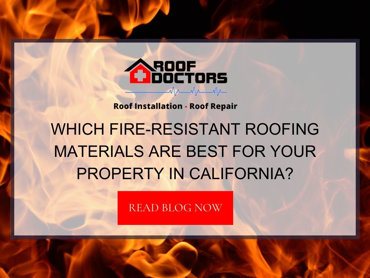 Which FireResistant Roofing Materials Are Best for Your Property in California? Roof Doctors