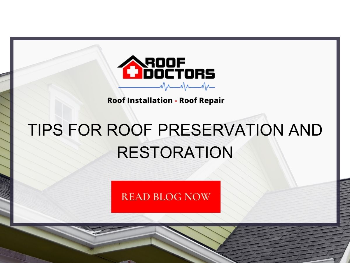 Tips for Roof Preservation and Restoration Roof Doctors